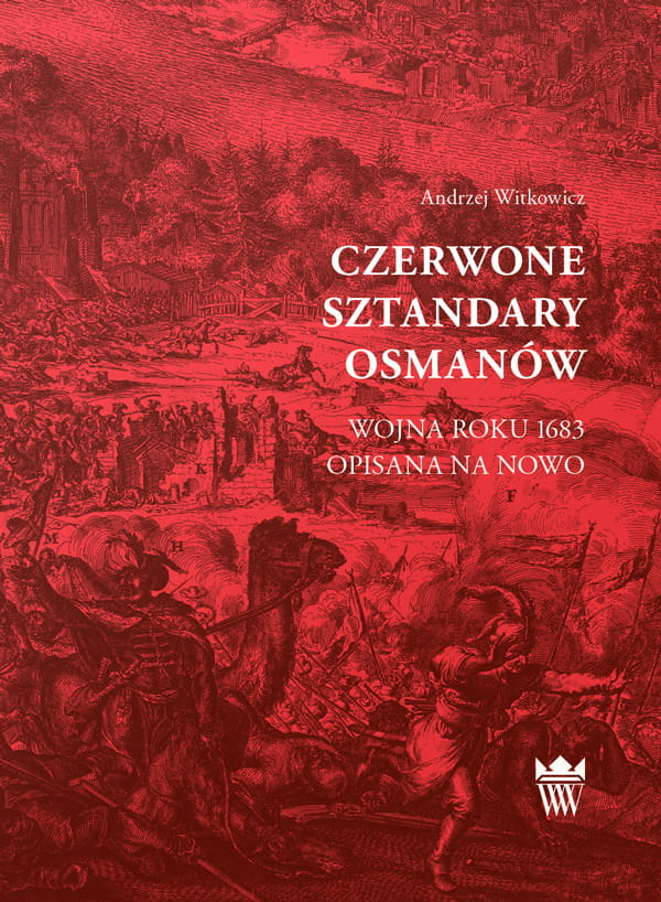 Okładka do ebooka "Czerwone sztandary Osmanów. Wojna roku 1683 opisana na nowo". Na czerwonym tle bitwa. 