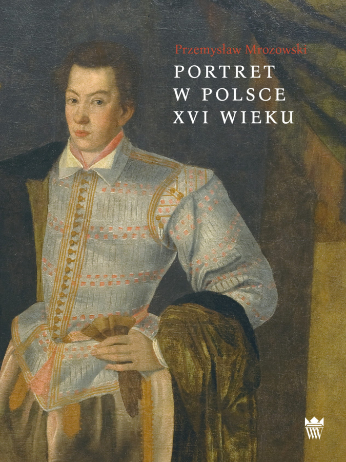 Okładka do publikacji "Portret w Polsce XVI wieku". Na obwolucie portret męski.