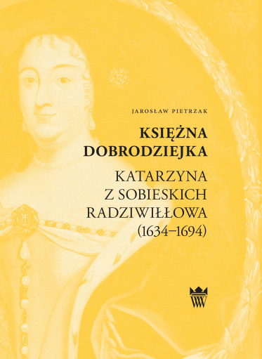 Żółta okładka książki z portretem kobiety z stroju historycznym - Katarzyny z Sobieskich Radziwiłłowej.